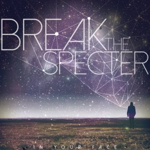 In Your Face - Break the Specter