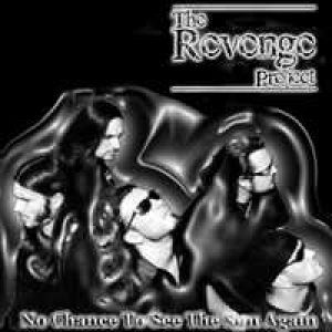 The Revenge Project - No Chance to See the Sun Again