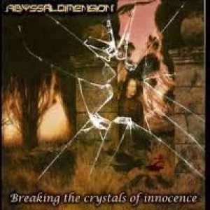 Abyssal Dimension - Breaking the Crystals of Innocence