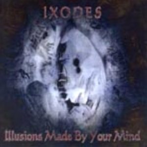 Ixodes - Illusions Made By Your Mind