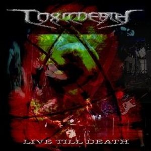 Toxicdeath - Live Till Death