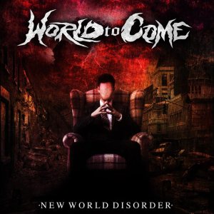 World To Come - New World Disorder