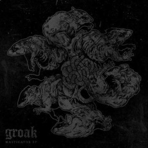 Groak - Masticator EP