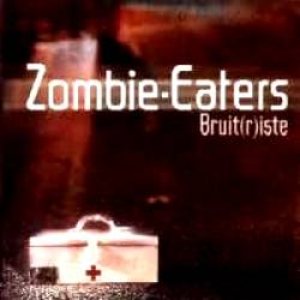 Zombie Eaters - Bruit(r)iste