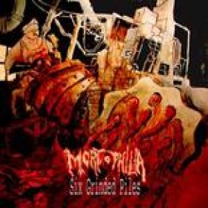 Mortophilia - Six Grinded Piles