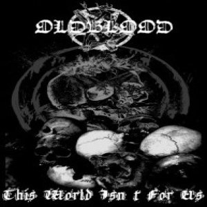 Oldblood - This World Isn't for Us