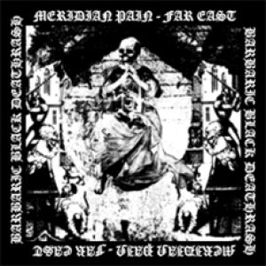 Meridian Pain - Far East Barbaric Black Deathrash