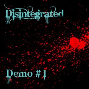 Disintegrated - Demo # 1