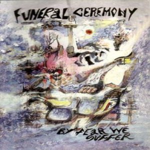 Funeral Ceremony - By Fear We Suffer