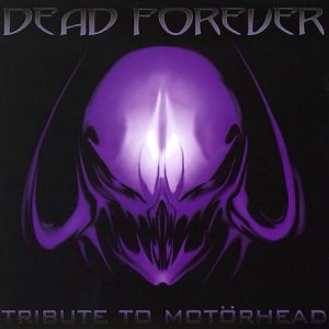 Various Artists - Dead Forever: Tribute to Motörhead