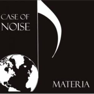 Materia - Case of Noise