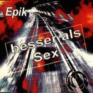 Epik - Besser als Sex
