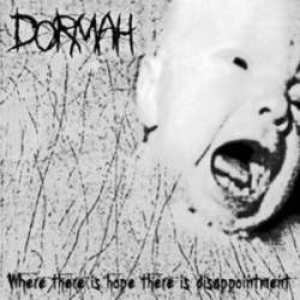 Dormah - Where There Is Hope, There Is Disappointment