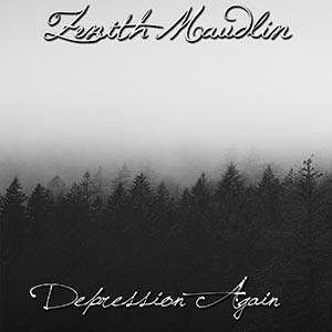Zenith Maudlin - Depression Again