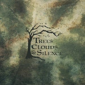 Trees, Clouds & Silence - Trees, Clouds & Silence