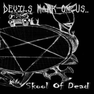 Skool of Dead - Devils Mark on Us..