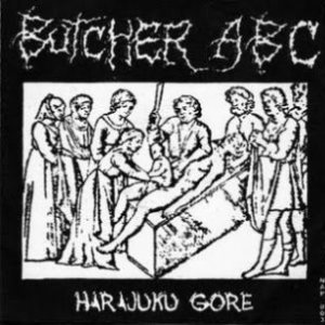 Butcher ABC - Harajuku Gore / Harsh Fucking Power Grindcore