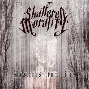 Shattered Morality - Scratches from Life