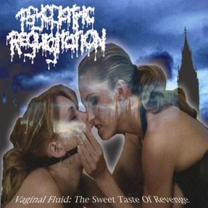 Psychiatric Regurgitation - Vaginal Fluid: the Sweet Taste of Revenge