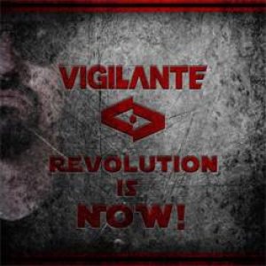 Vigilante - Revolution Is Now!