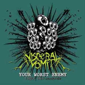 Visceral Vomit - Your Worst Enemy