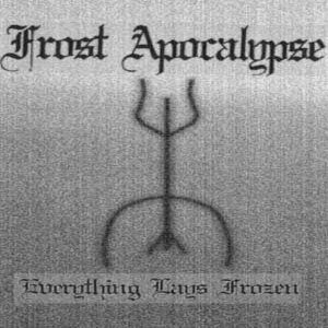 Frost Apocalypse - Everything Lays Frozen