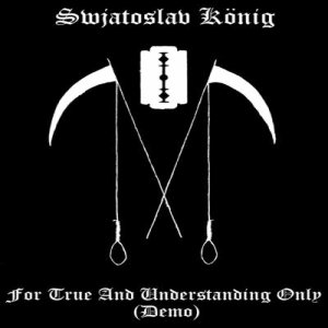 Swjatoslaw König - For True and Understanding Only