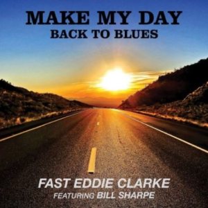 Fast Eddie Clarke - Make My Day - Back to the Blues