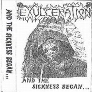 Exulceration - And the Sickness Began...