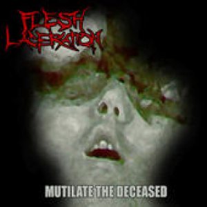 Flesh Laceration - Mutilate the Deceased