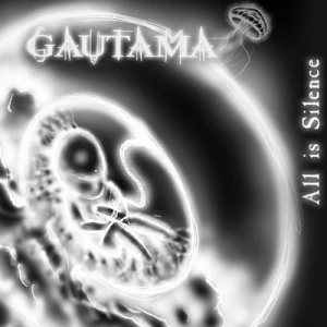Gautama - All Is Silence