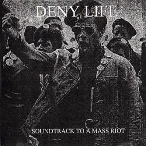 Deny Life - Soundtrack to a Mass Riot