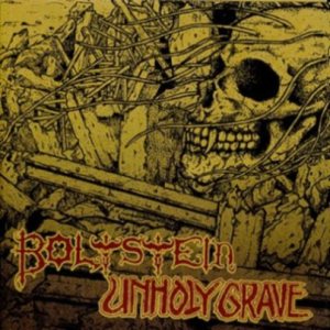 Unholy Grave / Bolt Stein - Unholy Grave / Bolt Stein