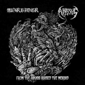 Abyssus / Morbider - From the Abyss Raised the Morbid