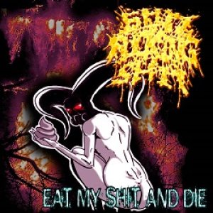 Shit Fucking Shit - Eat My Shit and Die
