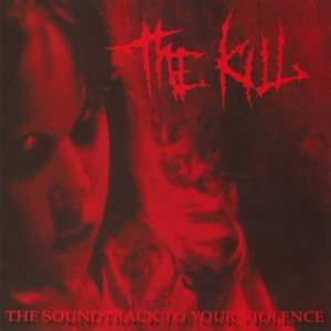 The Kill - The Soundtrack to Your Violence