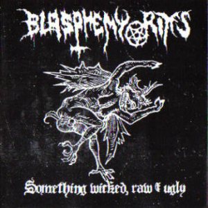 Blasphemy Rites - Something Wicked, Raw and Ugly