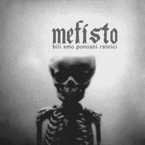 Mefisto - Bili smo ponosni ratnici