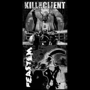 Kill the Client / Feastem - Kill the Client / Feastem