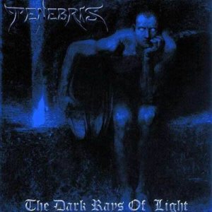 Tenebris - The Dark Rays of Light
