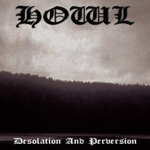 Howl - Desolation and Perversion