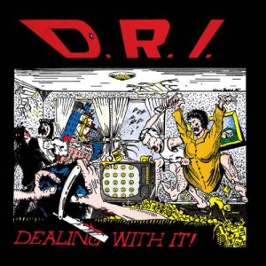 D.R.I. - Dealing with It!