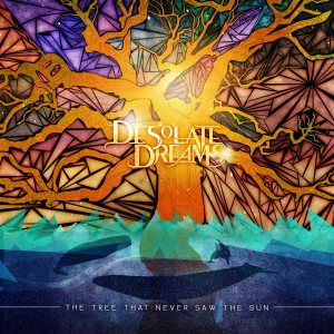 Desolate Dreams - The Tree That Never Saw the Sun