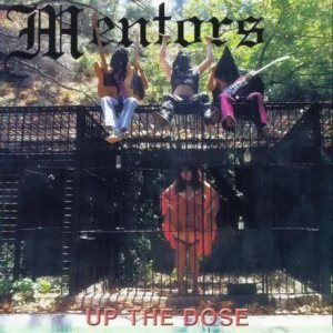 The Mentors - Up the Dose