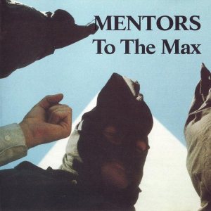 The Mentors - To the Max