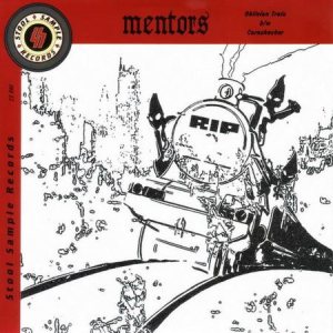 The Mentors - Oblivion Train / Cornshucker
