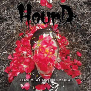 Hound - Leave Me a Flower on My Head