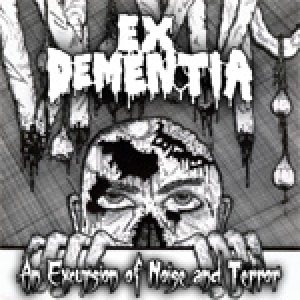 Ex Dementia - An Excursion of Noise and Terror