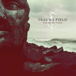 Trauma Field - Changing Tides
