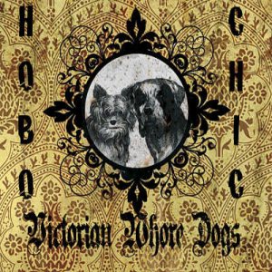 Victorian Whore Dogs - Hobo Chic